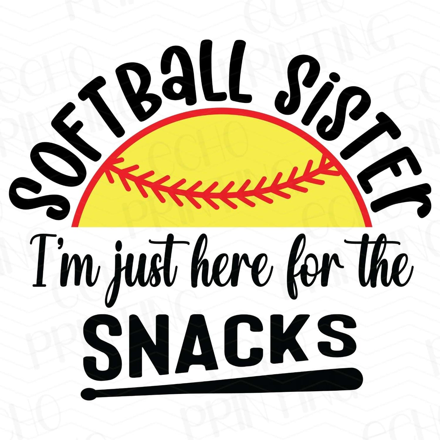 BSB 108 – SOFTBALL SISTER I'M JUST HERE FOR THE SNACKS