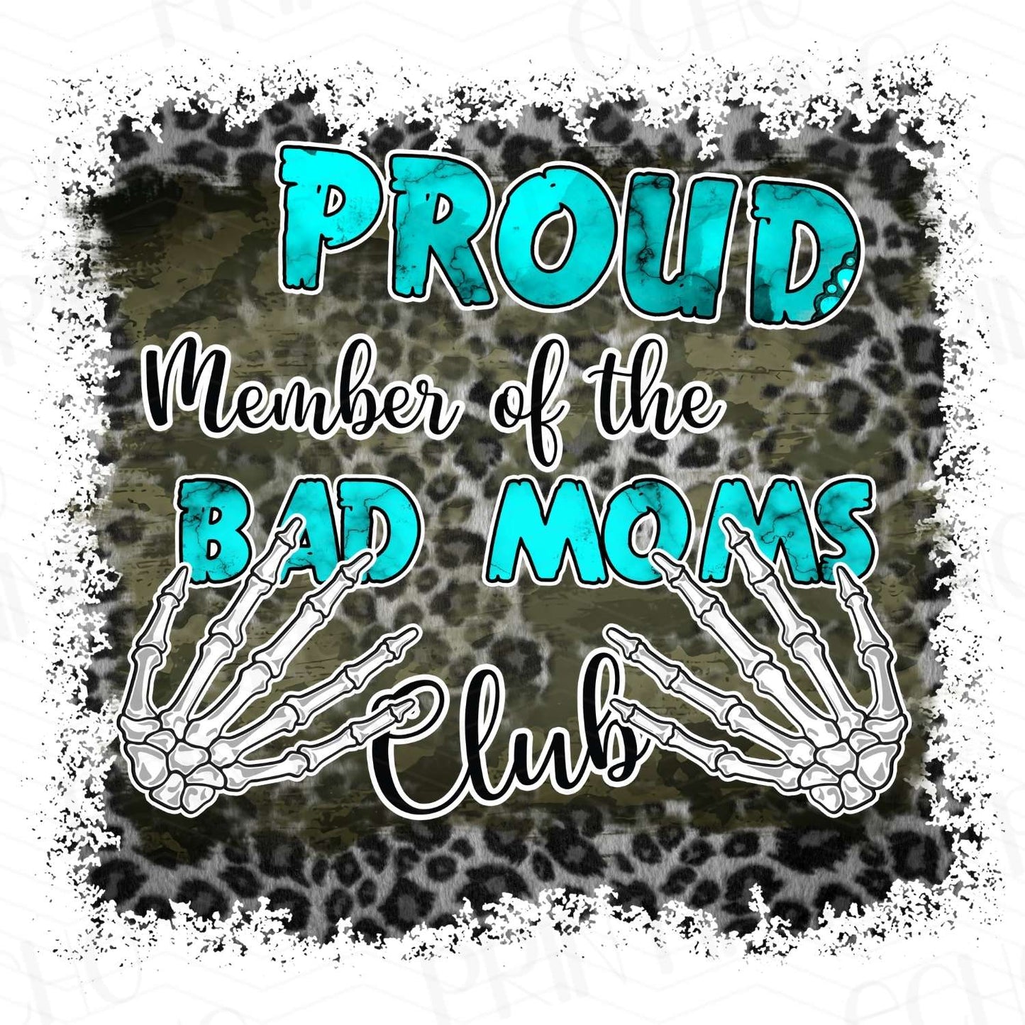 PROUD MEMBER OF THE BAD MOMS CLUB WITH SKELETON HANDS