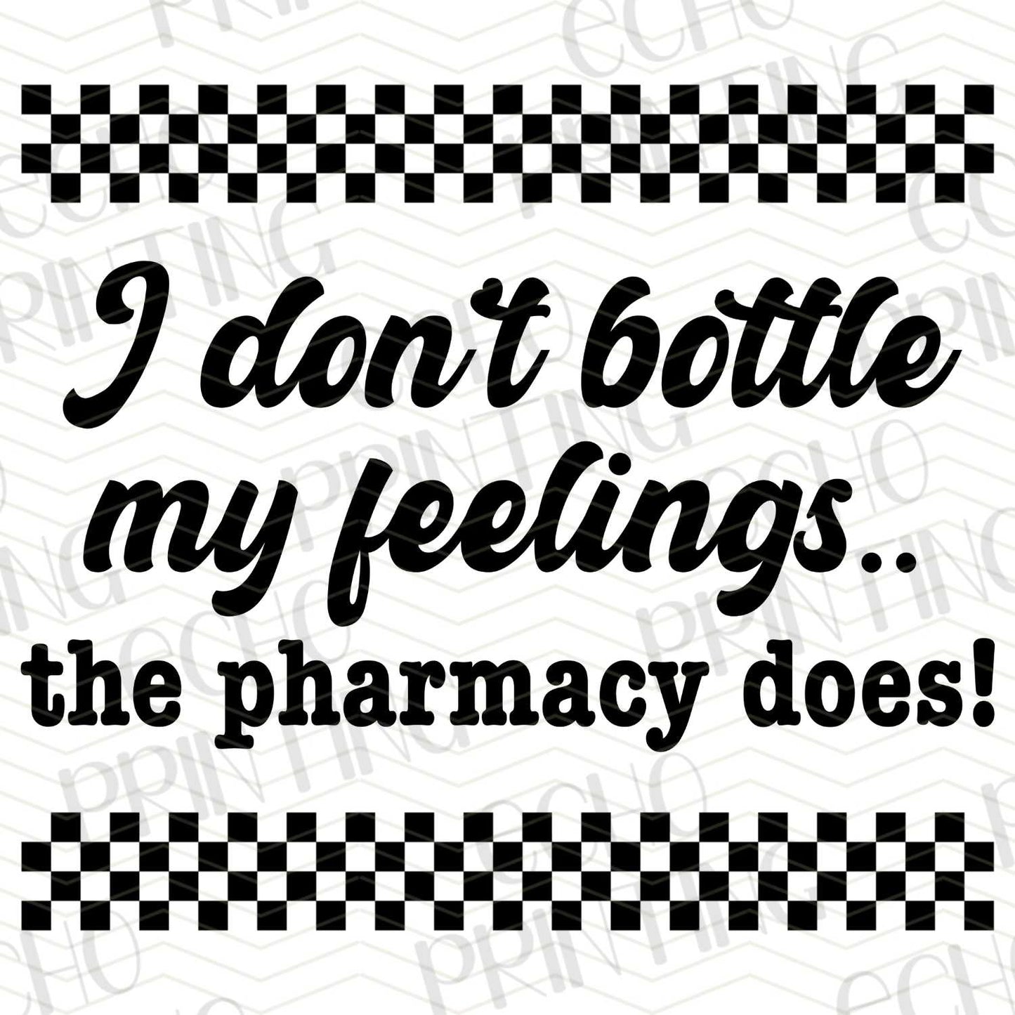 FSSG 178 - I DONT BOTTLE MY FEELINGS THE PHARMACY DOES