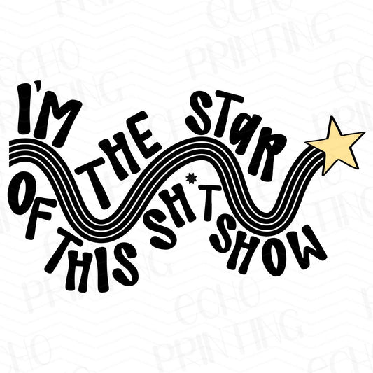FSS 32 - I'M THE STAR OF THIS SHIT SHOW BLACK