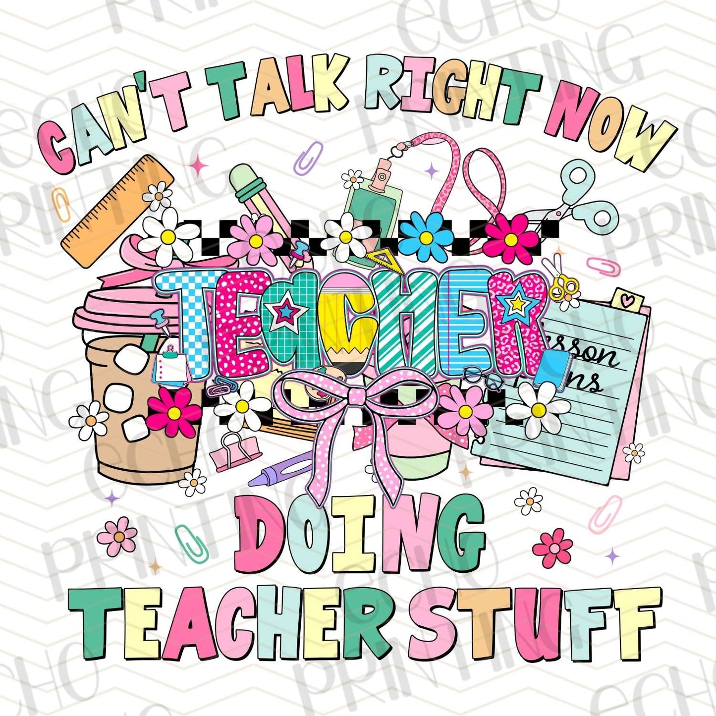 TCHR 401 – CAN’T TALK RIGHT NOW DOING TEACHER STUFF