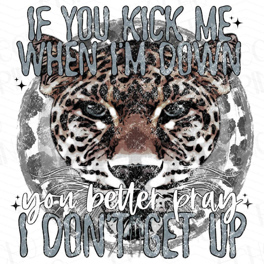 FSS 99 - IF YOU KICK ME WHEN I'M DOWN YOU BETTER PRAY I DON'T GET UP