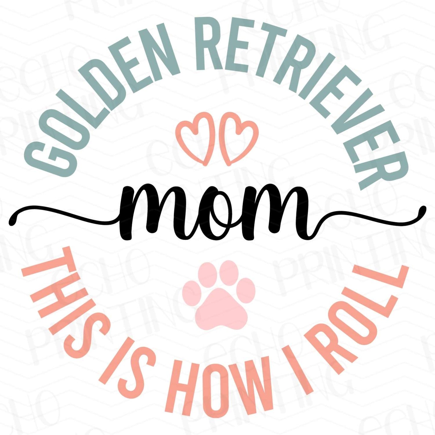 DG 46 - GOLDEN RETRIEVER MOM THIS IS HOW I ROLL