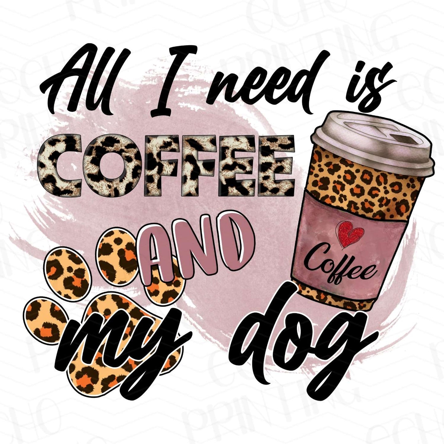 DG 6 - ALL I NEED IS COFFEE AND MY DOG