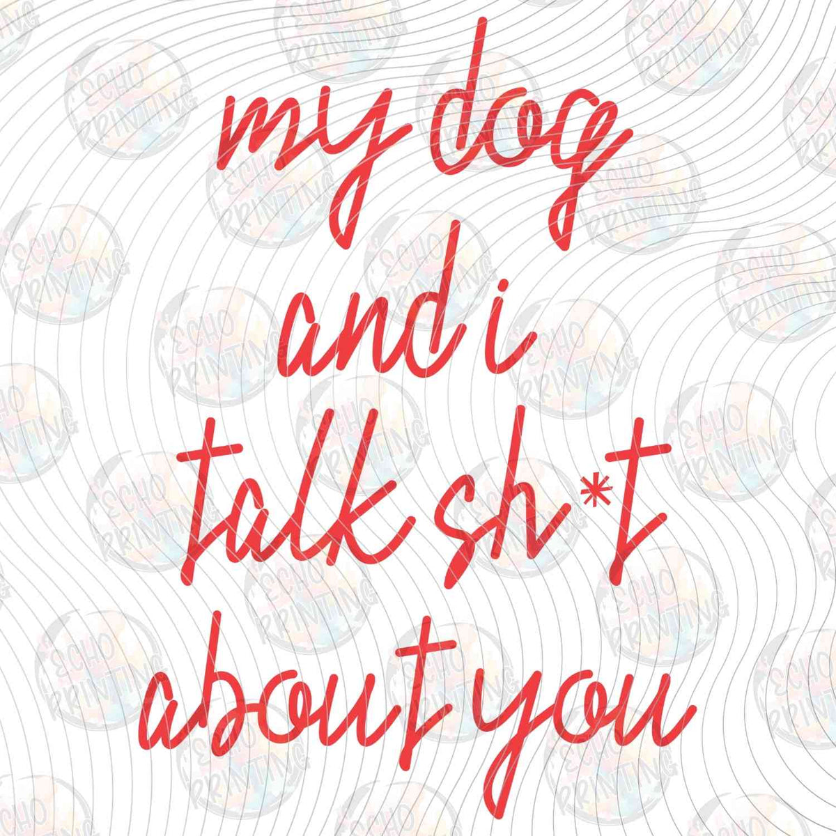 DOG 88 - MY DOG AND I TALK SHT ABOUT YOU