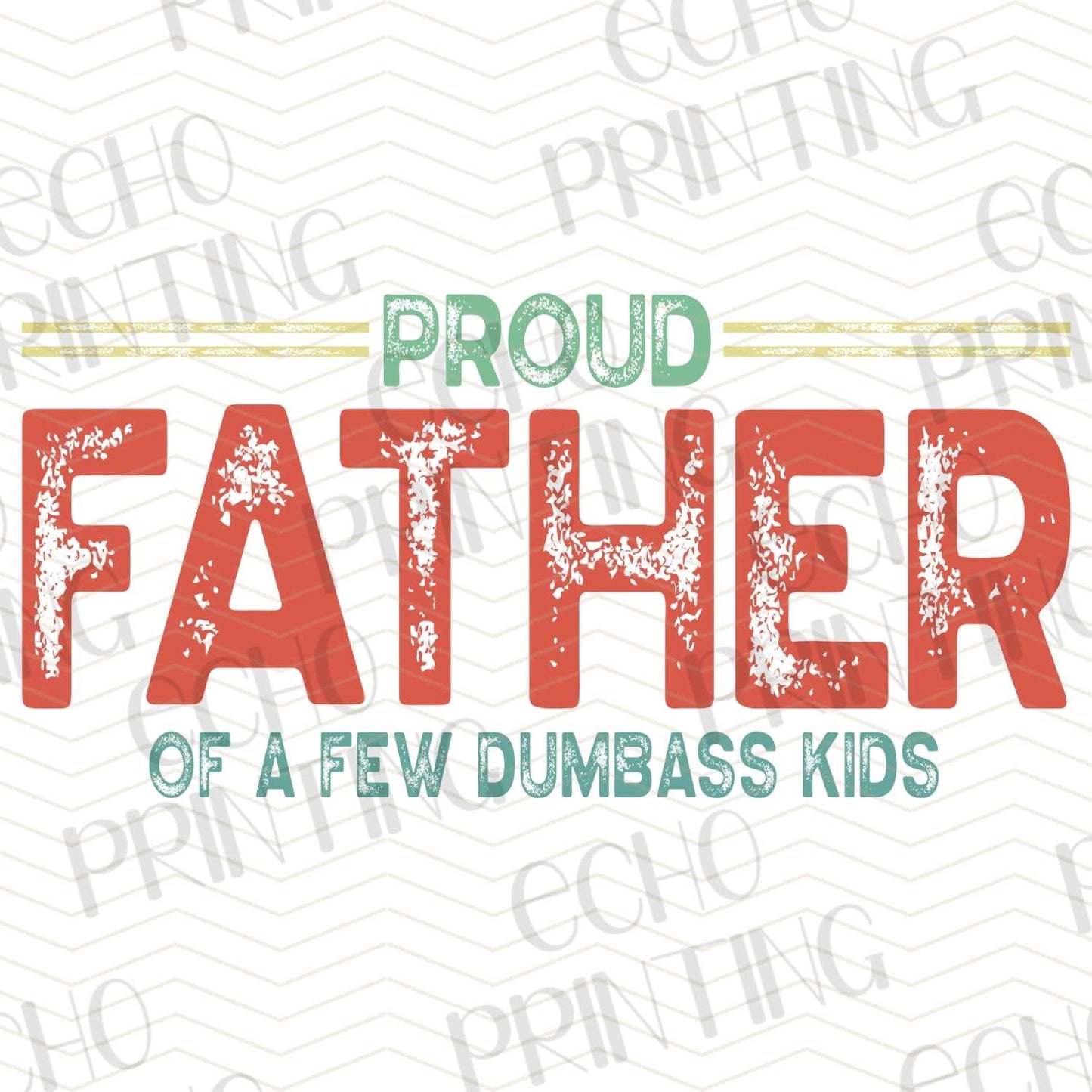 DPUG 303 - PROUD FATHER OF A FEW DUMBASS KIDS