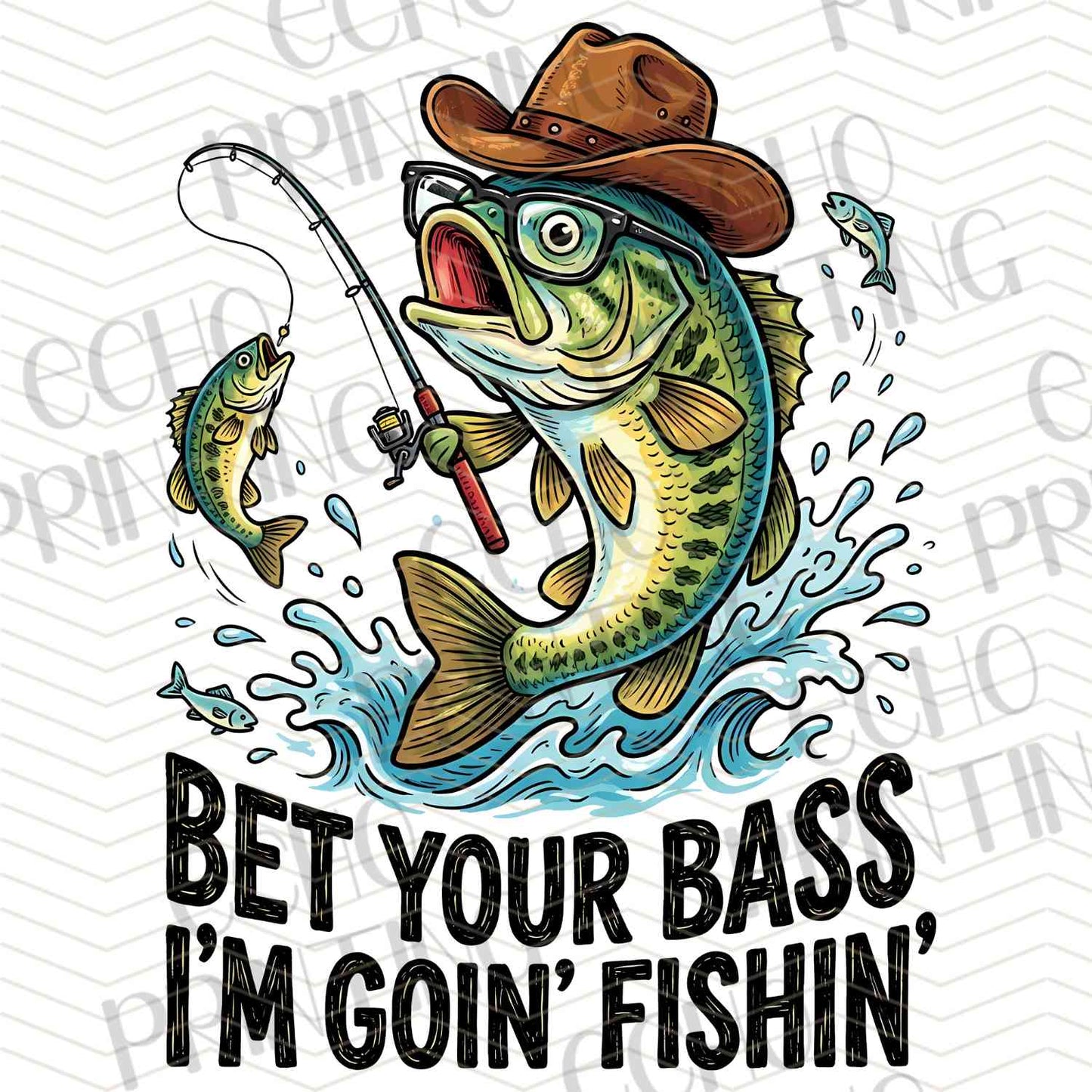 FSHT 286 - BET YOUR BASS IM GOIN FISHIN