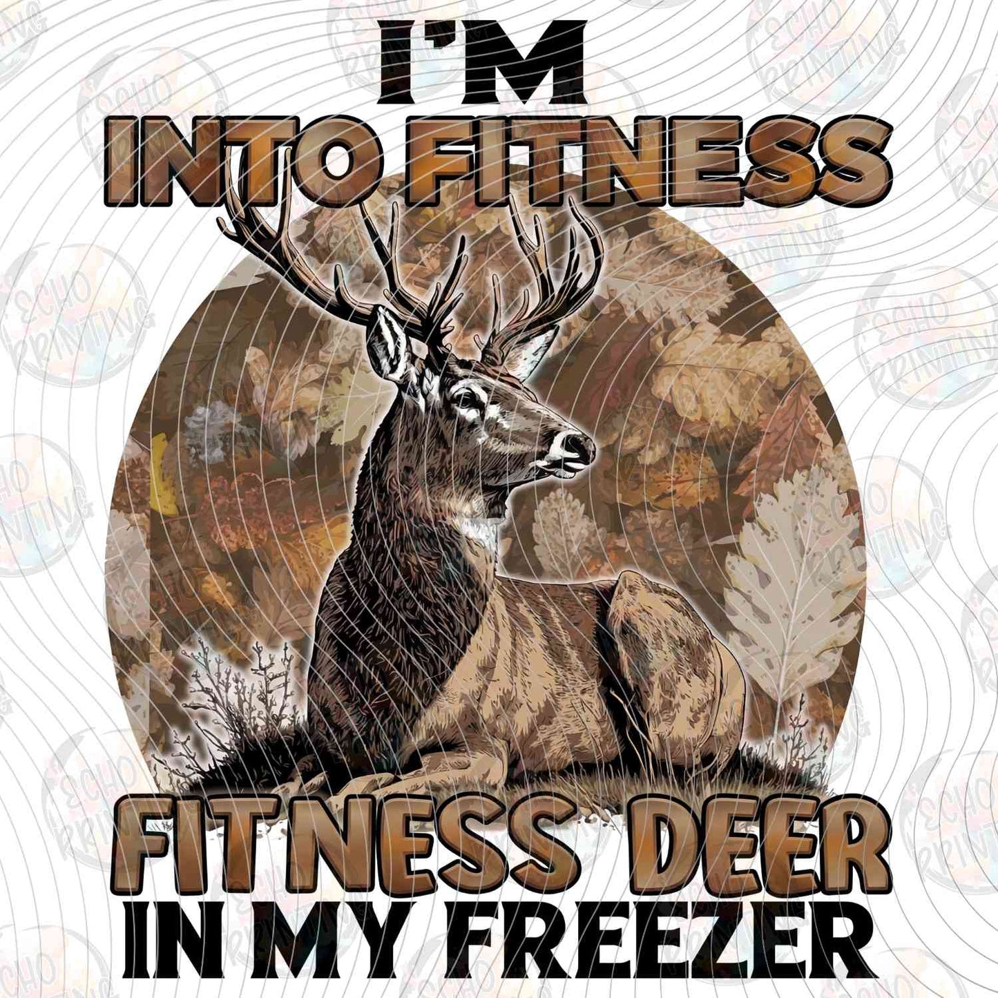 FSHT 340 - IM INTO FITNESS FITNESS DEER IN MY FREEZER