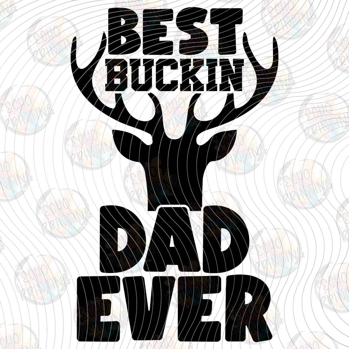 FSHT 527 - BEST BUCKIN DAD EVER