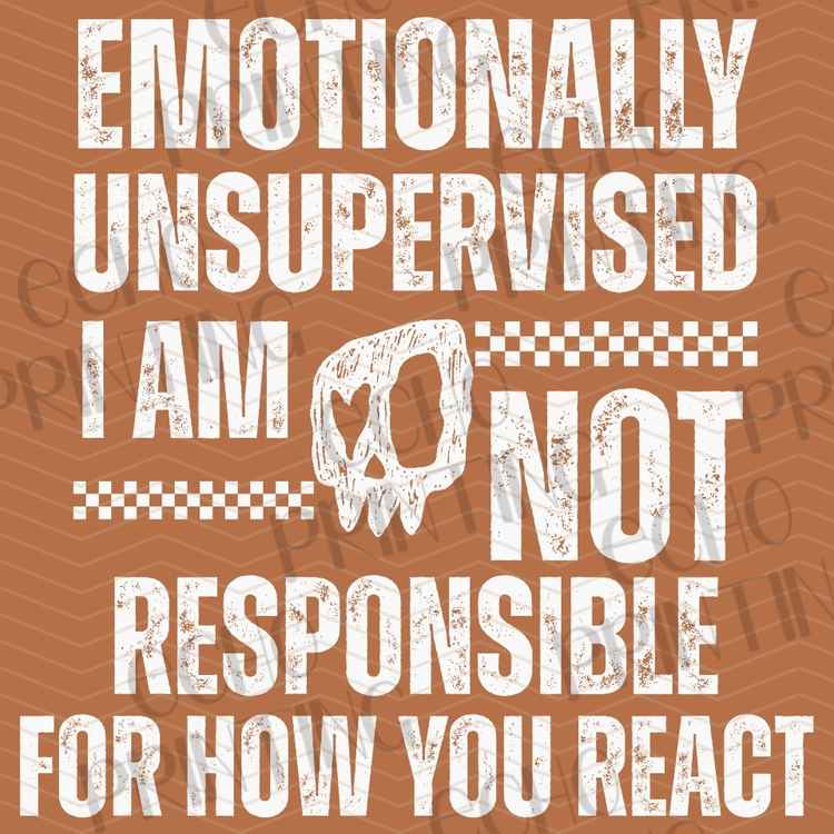 FSSG 1005 - EMOTIONALLY UNSUPERVISED NOT RESPONSIBLE