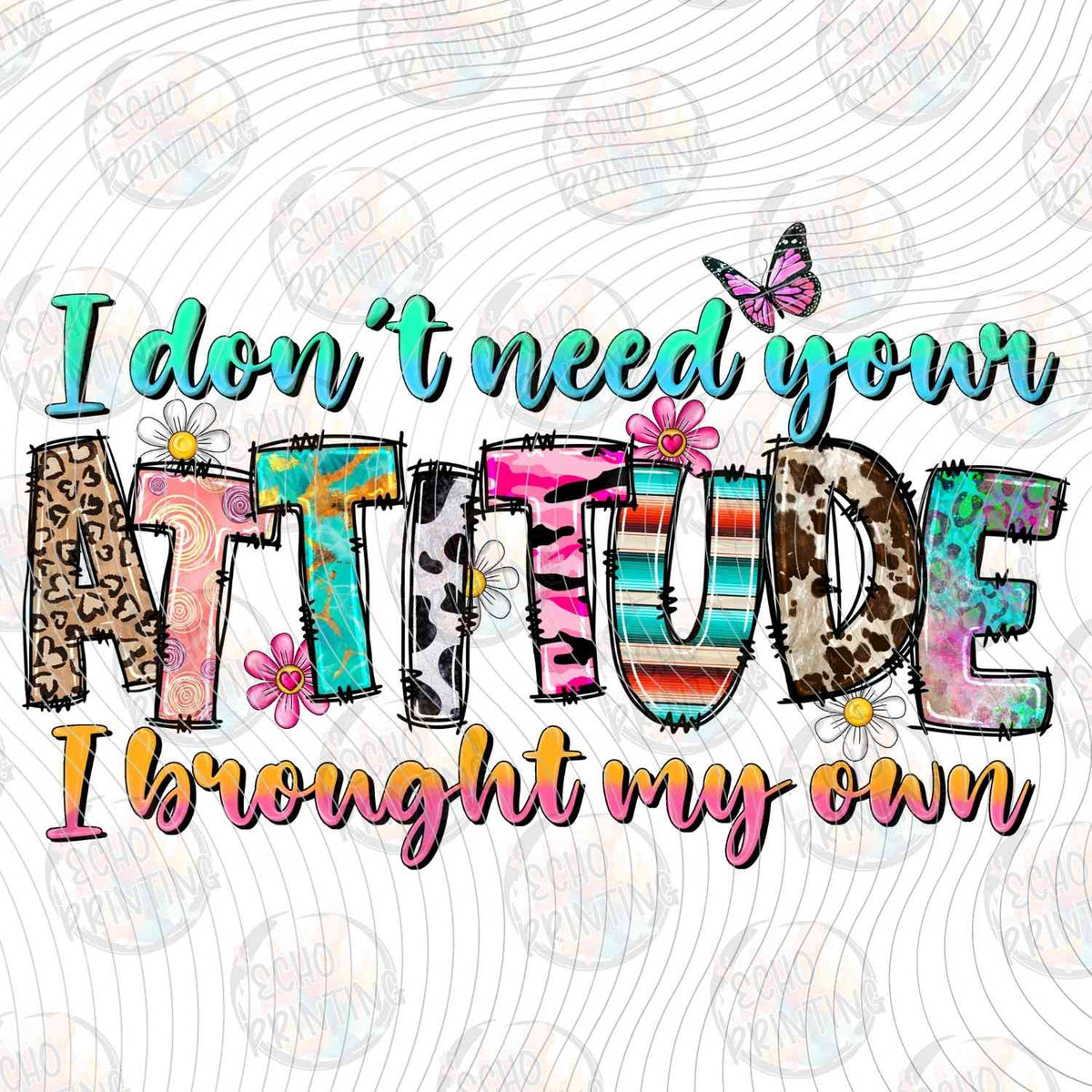 FSSG 624 - I DONT NEED YOUR ATTITUDE FUNNY QUOTE