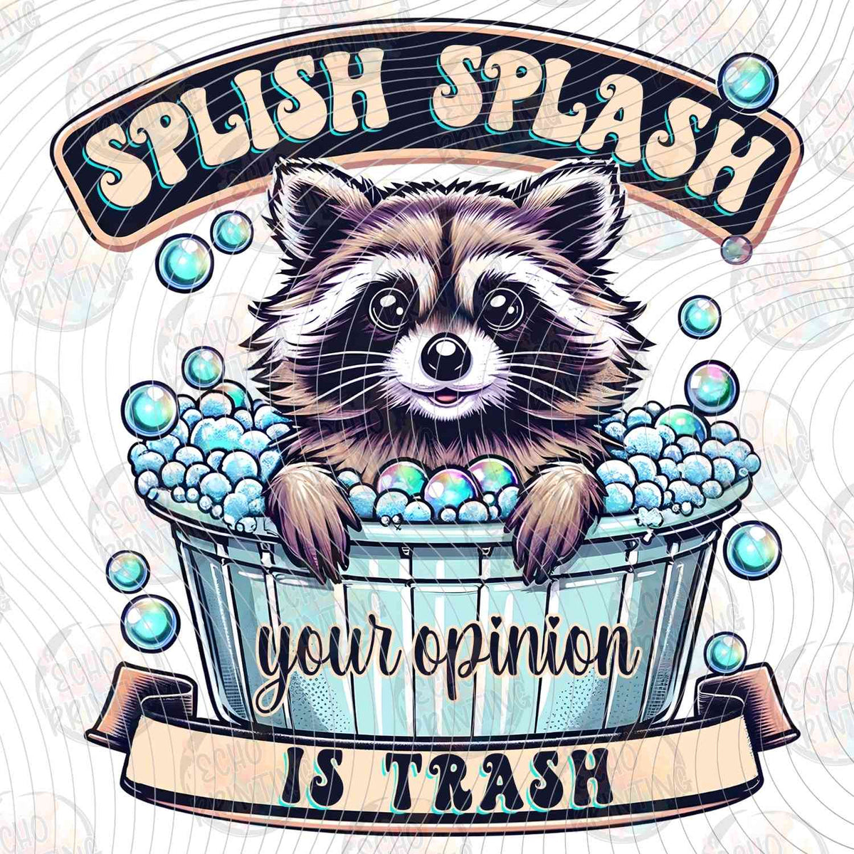 FSSG 644 - SPLISH SPLASH YOUR OPINION IS TRASH RACCOON