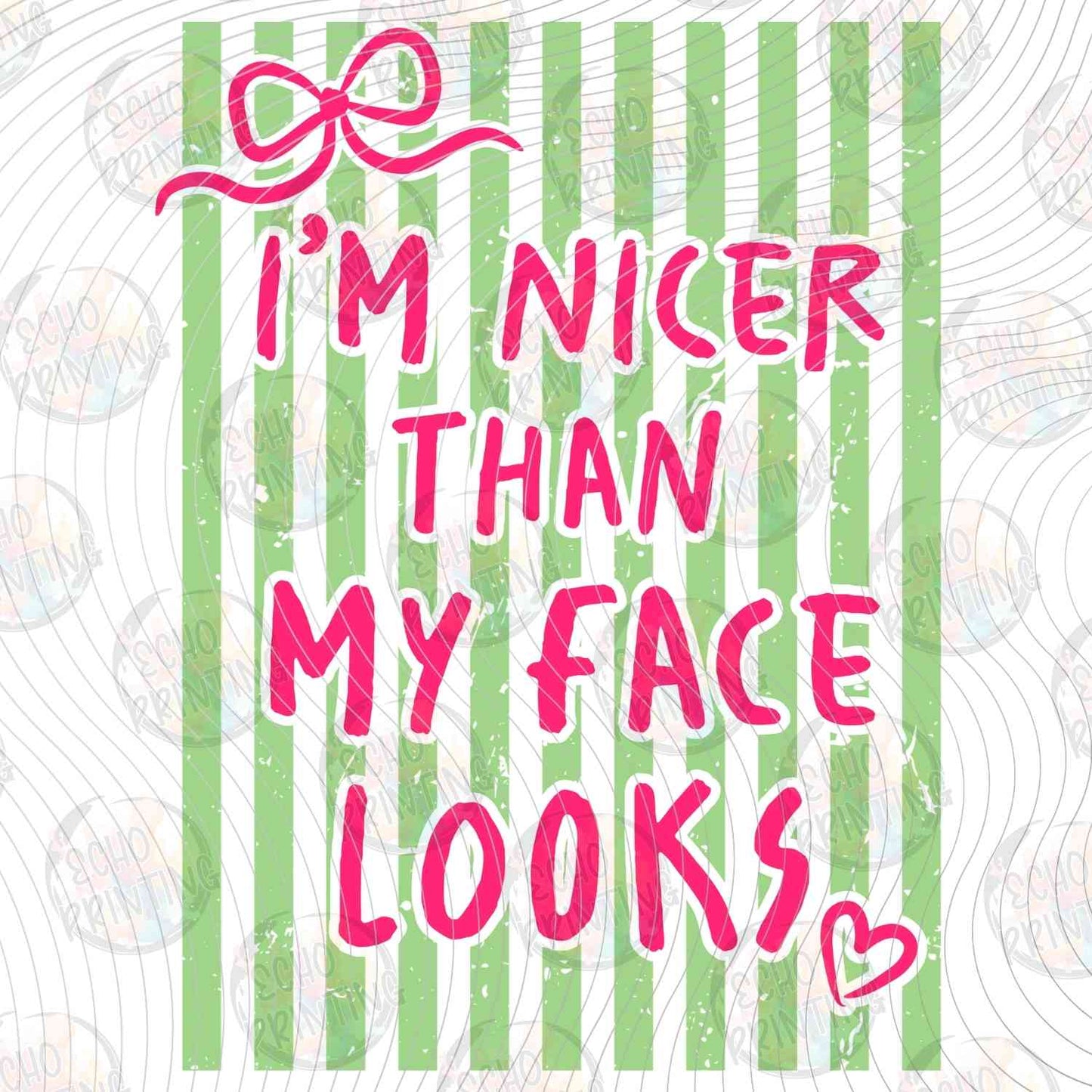 FSSG 753 - IM NICER THAN MY FACE LOOKS