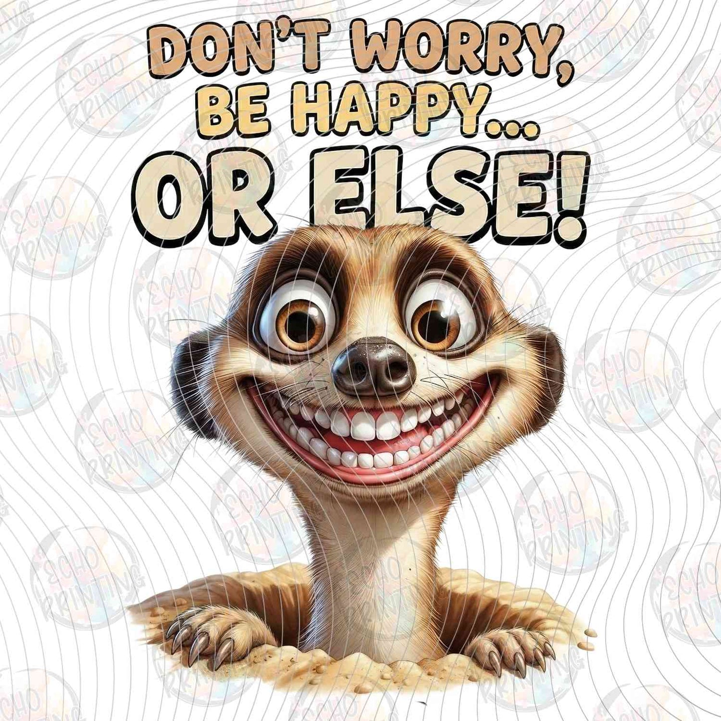 FSSG 782 - DONT WORRY BE HAPPY OR ELSE MEERKAT