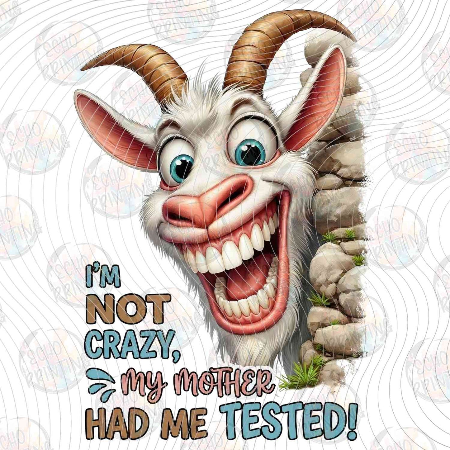 FSSG 796 - IM NOT CRAZY MY MOTHER HAD ME TESTED GOAT