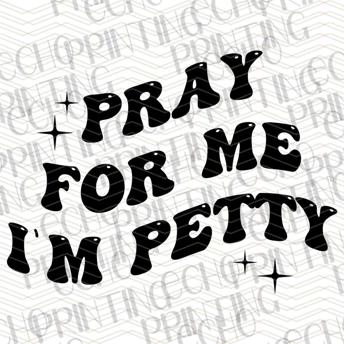 FSSG 365 - PRAY FOR ME IM PETTY