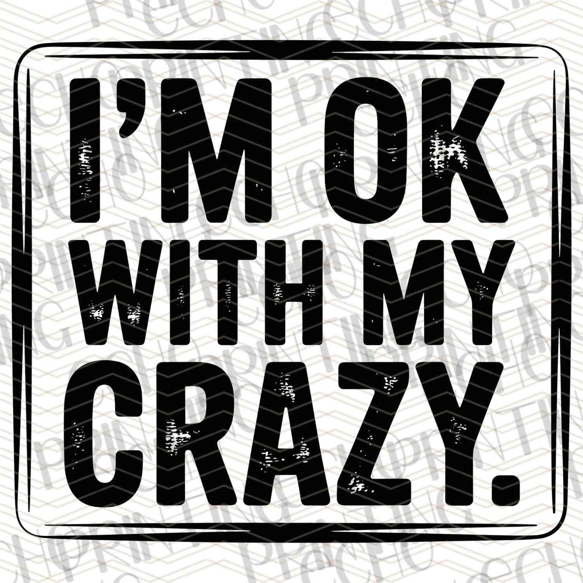 FSSG 387 - IM OK WITH MY CRAZY