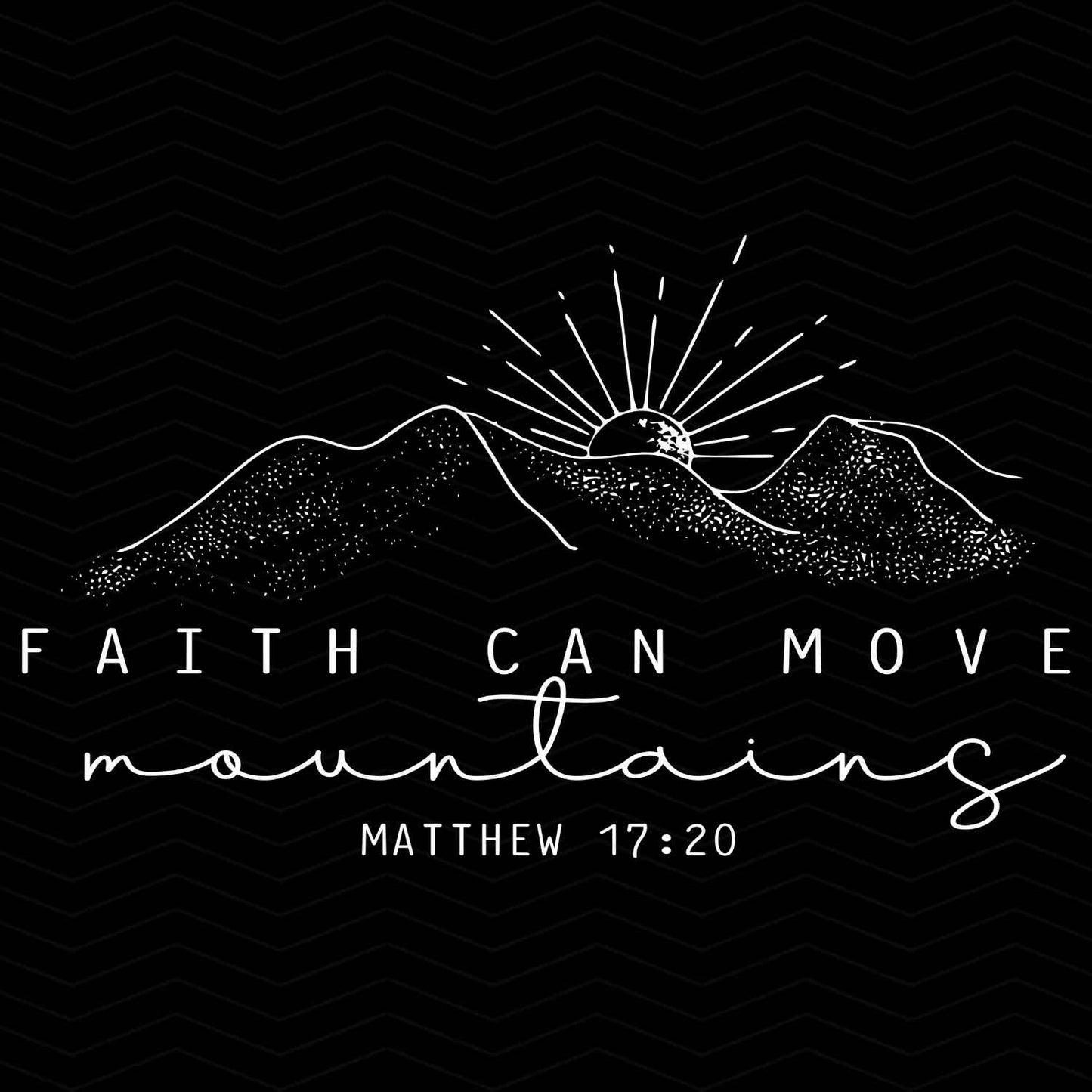 FTHG 298 - FAITH CAN MOVE MOUNTAINS MATTHEW 17:20