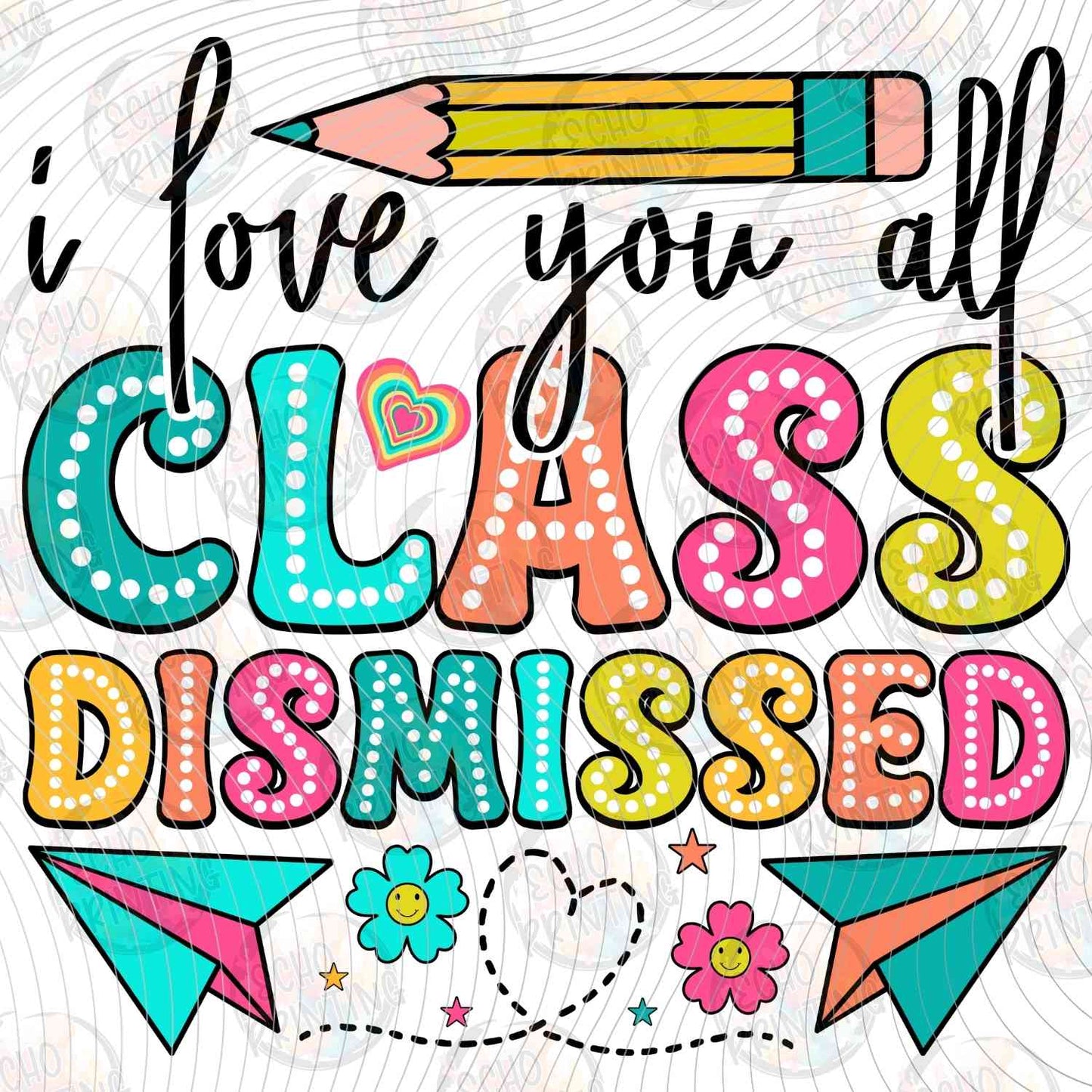 LDOS 76 - I LOVE YOU ALL CLASS DISMISSED PENCIL