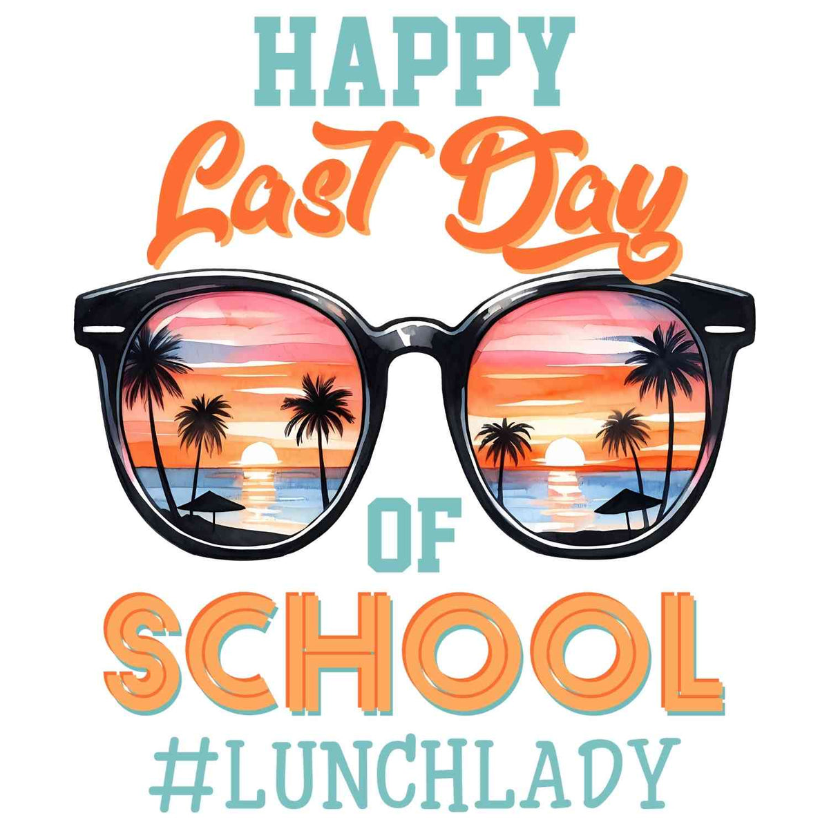 LNDG 19 - HAPPY LAST DAY OF SCHOOL SUNGLASSES AND SUNSET
