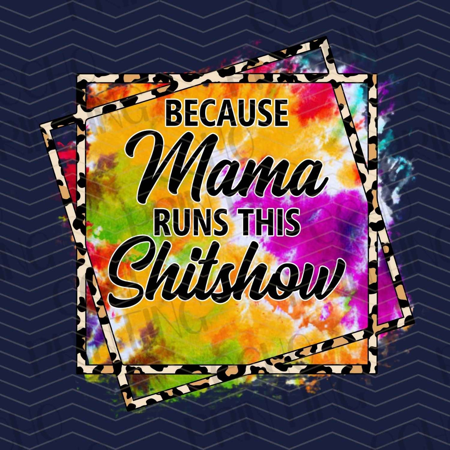 MGA 209 - BECAUSE MAMA RUNS THIS SH*TSHOW