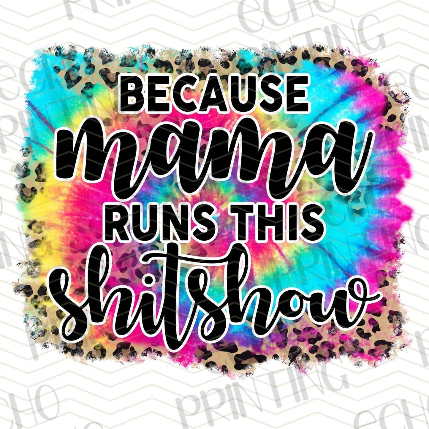 MGAG 210 - BECAUSE MAMA RUNS THIS SH*TSHOW TIE DYE