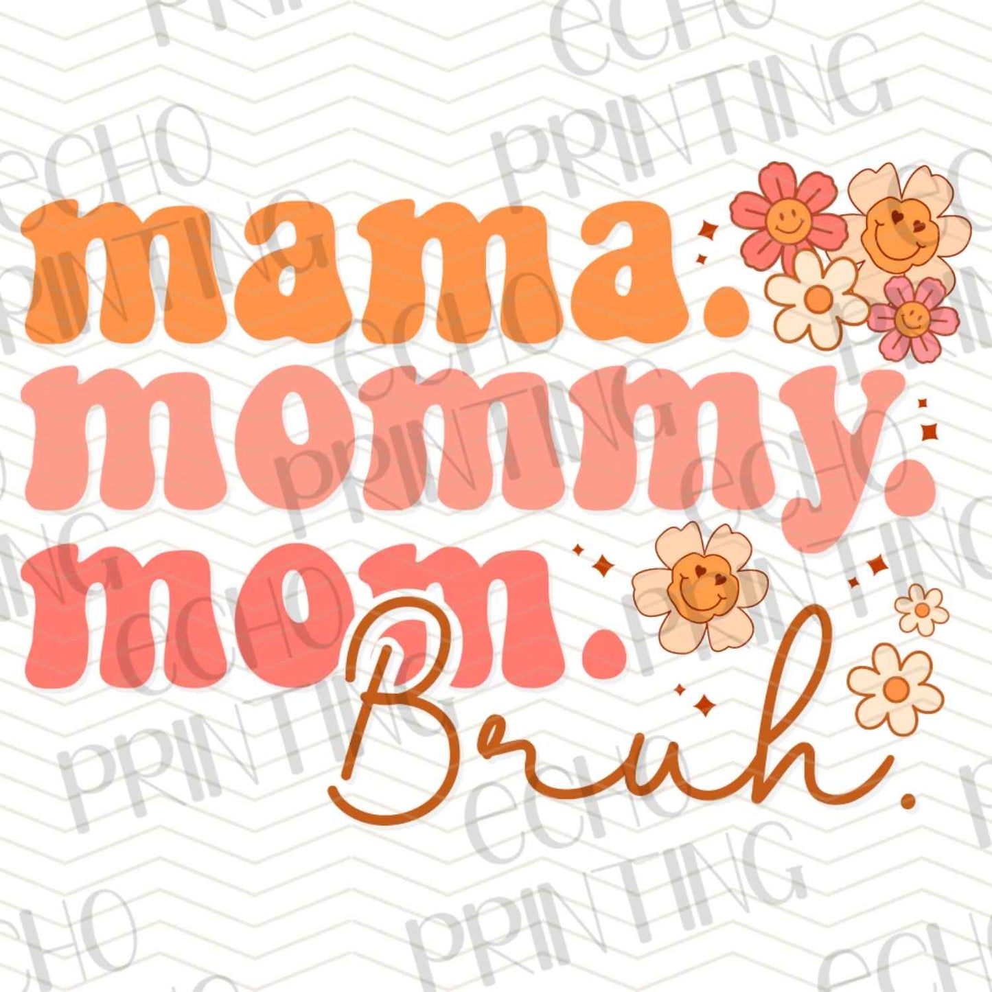 MGAG 276 - MAMA MOMMY MOM BRUH FLOWER
