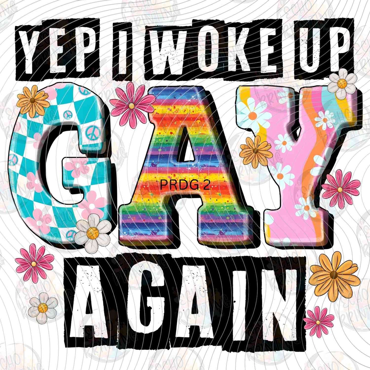 PRDG 27 - YEP I WOKE UP GAY AGAIN RAINBOW LETTERS