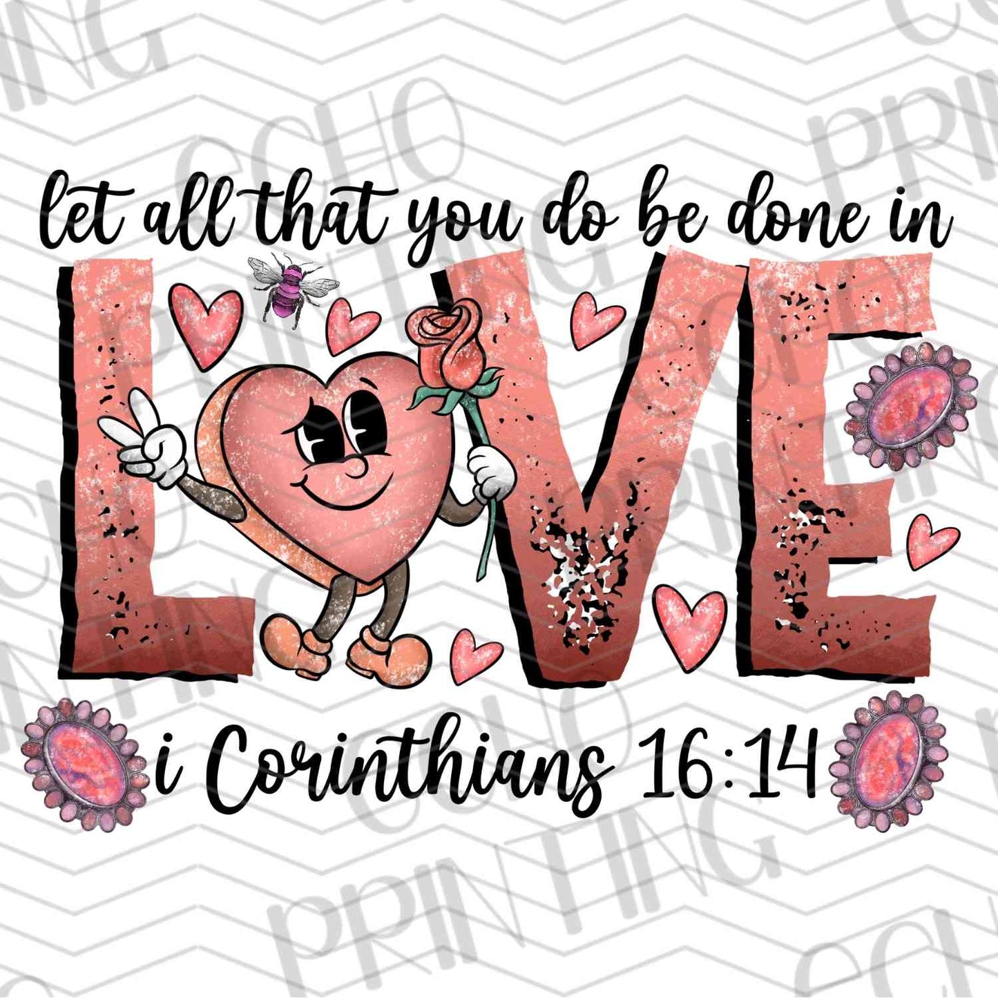 VLTG 413 - LET ALL THAT YOU DO BE DONE IN LOVE 1 COR 16:14 FLORAL
