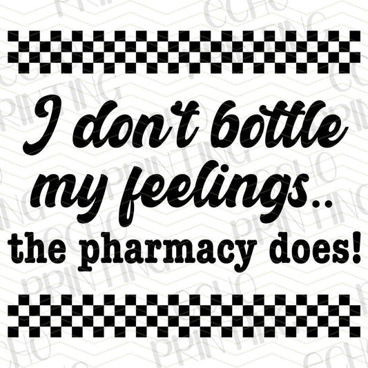 FSSG 178 - I DONT BOTTLE MY FEELINGS THE PHARMACY DOES