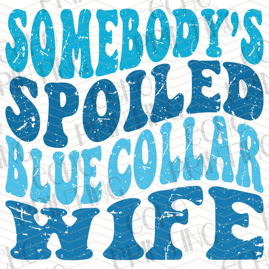 PLC 1 - SOMEBODY'S SPOILED BLUE COLLAR WIFE