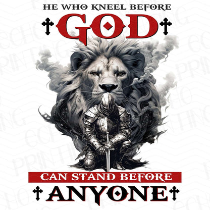 HE WHO KNEEL BEFORE GOD CAN STAND BEFORE ANYONE