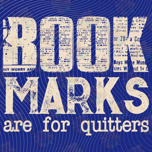 BKG 243 - BOOKMARKS ARE FOR QUITTERS