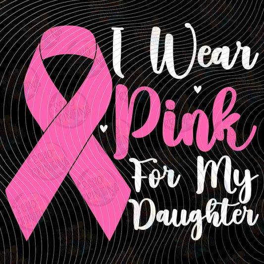 BSCRA 669 - I WEAR PINK FOR MY DAUGHTER