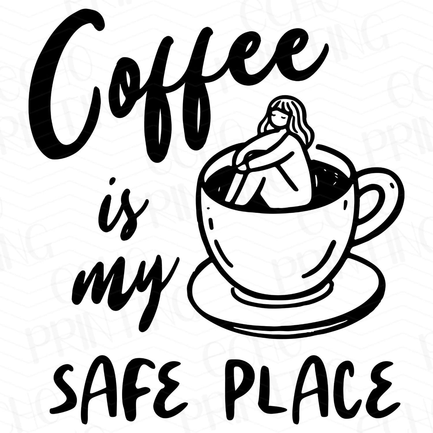 CFEG 29 - COFFEE IS MY SAFE PLACE