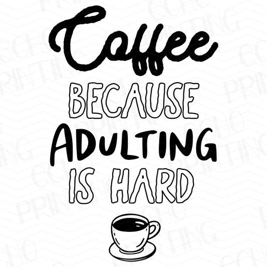 CFE 30 - COFFEE BECAUSE ADULTING IS HARD