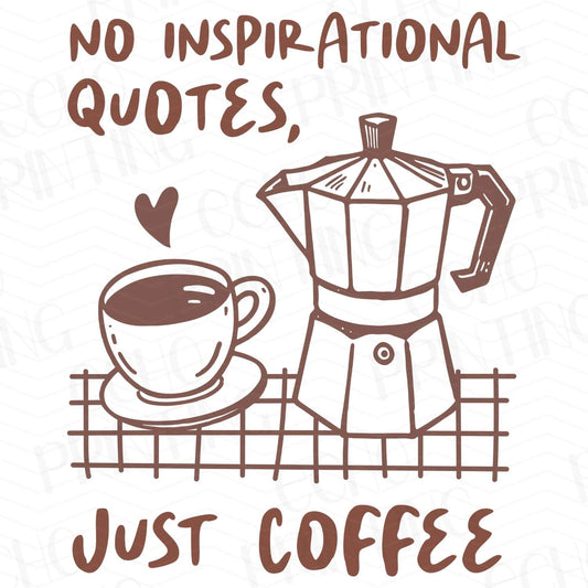 CFE 38 - NO INSPIRATIONAL QUOTES JUST COFFEE