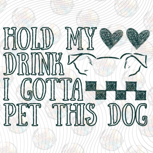 DGBSF 178 - HOLD MY DRINK PET DOG