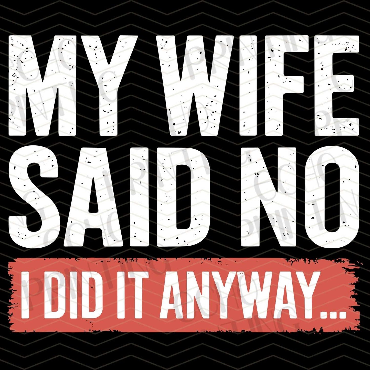 DPUG 2 - MY WIFE SAID NO - I DID IT ANYWAY