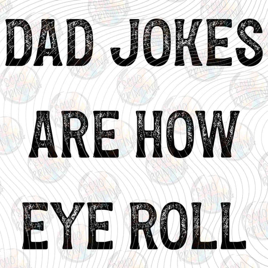 DGU 429 - DAD JOKES ARE HOW I EYE ROLL