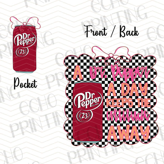 DNKG 26 - A DR. PEPPER A DAY KEEP THE ATTITUDE AWAY | POCKET & BACK SOLD SEPERATELY