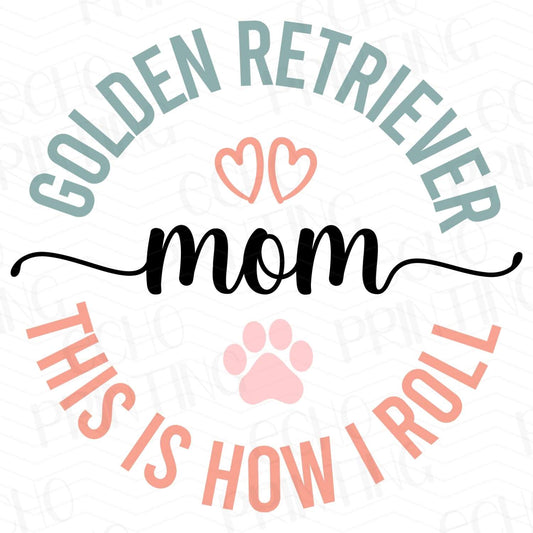DG 46 - GOLDEN RETRIEVER MOM THIS IS HOW I ROLL