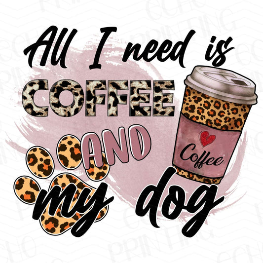 DG 6 - ALL I NEED IS COFFEE AND MY DOG