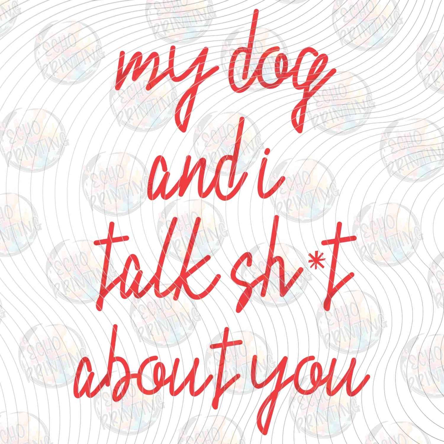 DOG 88 - MY DOG AND I TALK SHT ABOUT YOU