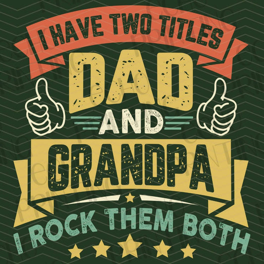 DPUG 282 - I HAVE TWO TITLES DAD AND GRANDPA