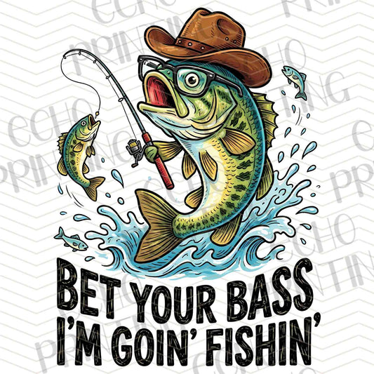 FSHT 286 - BET YOUR BASS IM GOIN FISHIN
