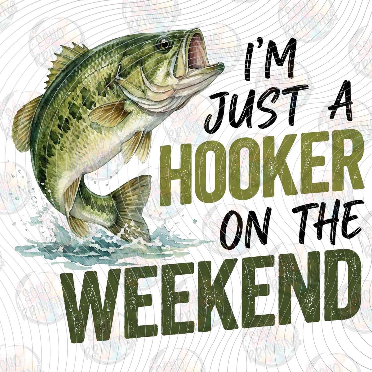 FSHT 322 - IM JUST A HOOKER ON THE WEEKEND BASS FISH