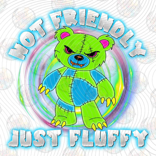 FSSG 1259 - NOT FRIENDLY JUST FLUFFY