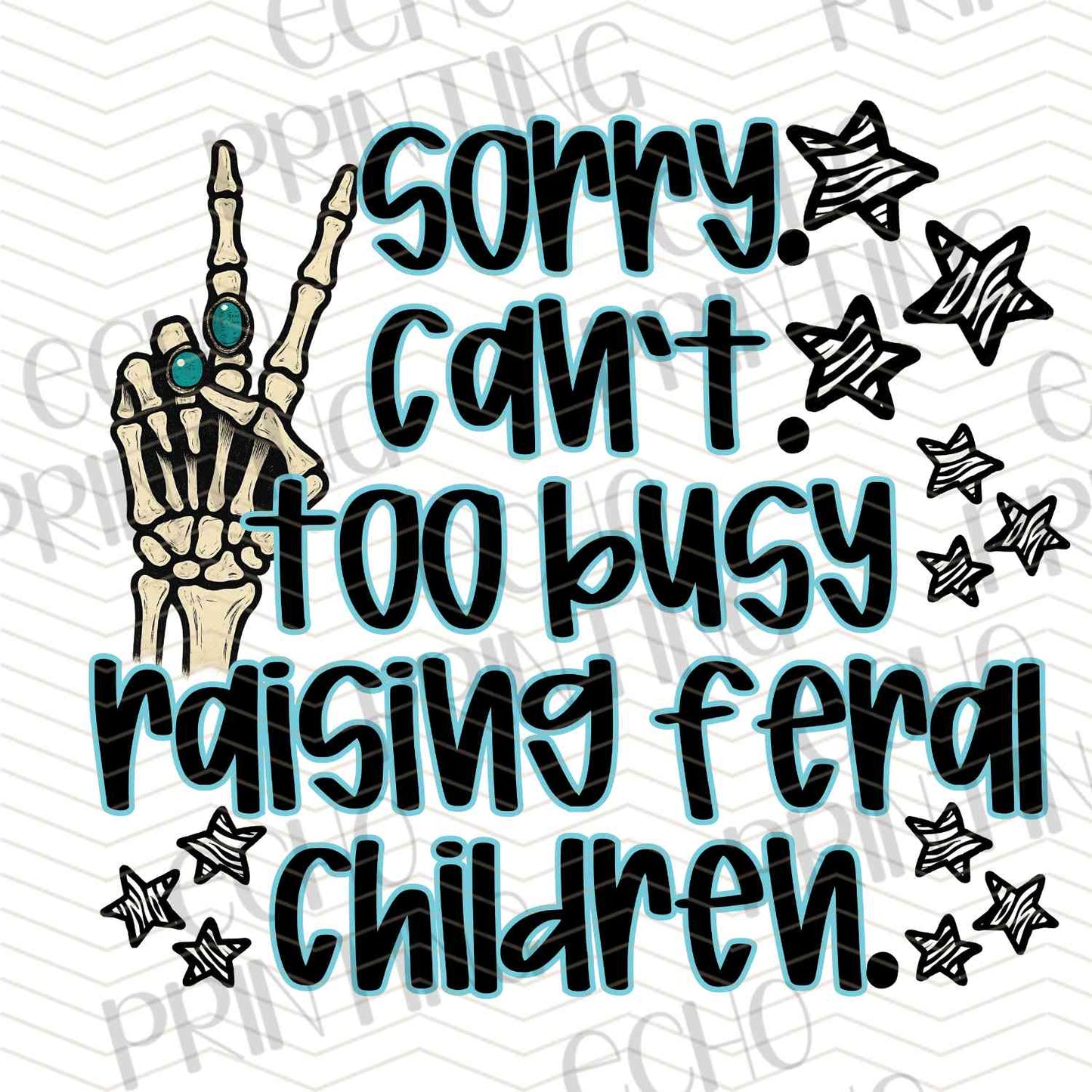 FSSG 540 – SORRY CAN’T TOO BUSY RAISING FERAL CHILDREN