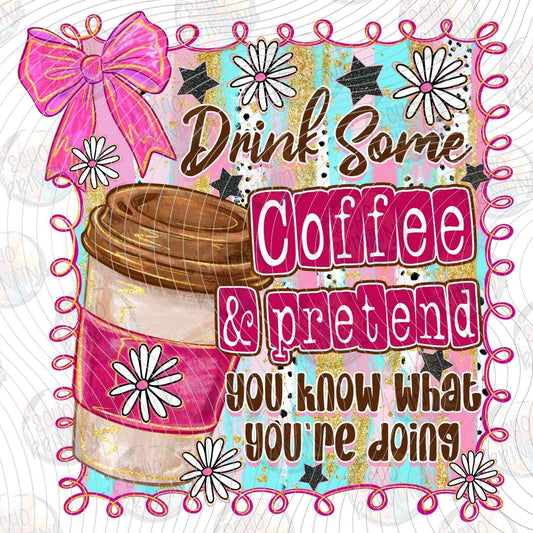 FSSG 601 - DRINK SOME COFFEE PRETEND YOU KNOW WHAT YOURE DOING
